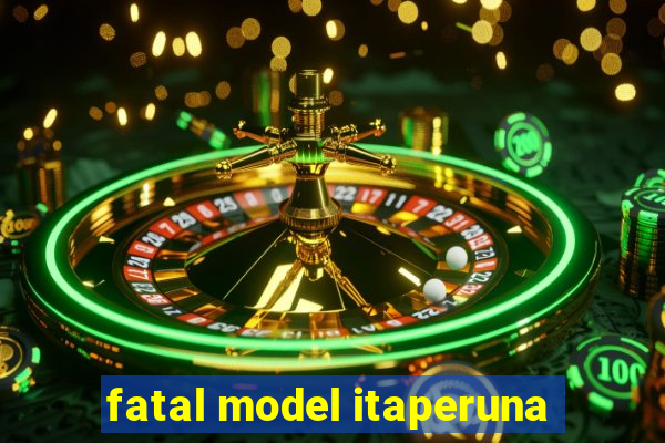 fatal model itaperuna